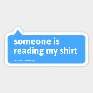 Someone Is Reading My Shirt Sticker